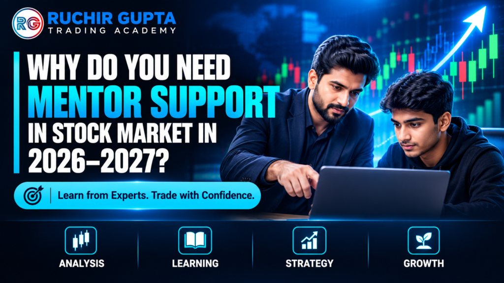 Why Do You Need Mentor Support in Stock Market in 2026–2027